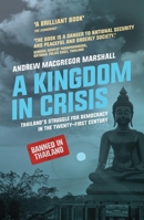 A Kingdom in Crisis: Thailand's Struggle for Democracy in the Twenty-First Century 1783600578 Book Cover