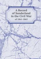 A Record of Sunderland in the Civil War of 1861-1865 1023635674 Book Cover