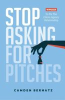 Stop Asking For Pitches: 10 Rules to Fix the Client-Agency Relationship B0FMCH5V6S Book Cover