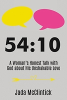 54:10: A Woman’s Honest Talk with God about His Unshakable Love 1400328640 Book Cover