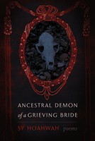 Ancestral Demon of a Grieving Bride: Poems 0826362214 Book Cover