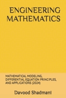 ENGINEERING MATHEMATICS: Mathematical Modeling, Differential Equation Principles, and Applications (2024) B0DR94WC2D Book Cover