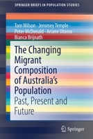 The Changing Migrant Composition of Australia’s Population: Past, Present and Future 3030889386 Book Cover