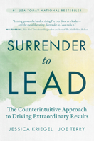 Surrender to Lead: The Counterintuitive Approach to Driving Extraordinary Results B0FP1J1KXD Book Cover