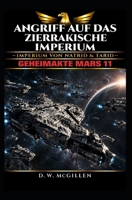 Angriff Auf Das Zierrakische Imperium: Geheimakte Mars 11 1519793855 Book Cover