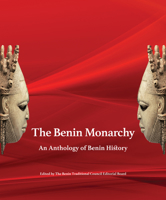 The Benin Monarchy: An Anthology of Benin History 1913532275 Book Cover