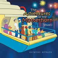 The Adventures of the Matterhorn-Volume 3 1483613348 Book Cover