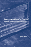 Essays on Marx's Capital: Summaries, Appreciations and Reconstructions (Historical Materialism Book) 9004683720 Book Cover