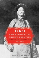 Tibet And Nationalist China's Frontier: Intrigues And Ethnopolitics, 1928-49 (Contemporary Chinese Studies) 0774813016 Book Cover