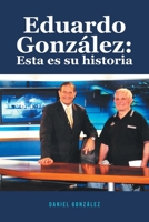 Eduardo González: Esta es su historia B0BSVS21BP Book Cover