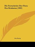 Die Fortschritte Der Flora Des Krakatau (1902) 1169470130 Book Cover