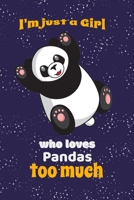 I'm just a girl that loves Pandas too much: 6" x 9"-112 pages, Adorable panda bear notebook, blank dotted journal, pretty workbook for students, kids ... girl loves pandas graduation, birthday gift 1672948479 Book Cover