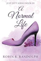 A Normal Life: Just Jett Series Book III 1977205534 Book Cover