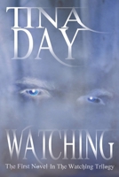Watching (The Watching Trilogy) (BOOK1) 1953306047 Book Cover