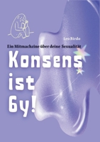 Konsens ist 6y!: Ein Mitmachzine über deine Sexualität (German Edition) 3759794238 Book Cover
