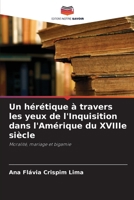 Un hérétique à travers les yeux de l'Inquisition dans l'Amérique du XVIIIe siècle 6207258401 Book Cover