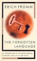 The Forgotten Language: An Introduction to the Understanding of Dreams, Fairy Tales and Myths 0394174836 Book Cover