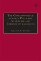 The Correspondence Between Peter the Venerable and Bernard of Clairvaux: A Semantic and Structural Analysis (Church, Faith, and Culture in the Medieval West) 075460067X Book Cover