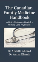The Canadian Family Medicine Handbook: A Quick-Reference Guide for Primary Care Physicians B0FT935P8Y Book Cover