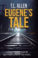 Eugene's Tale: A Look Into the Culture and Subculture of the Police 1805413481 Book Cover