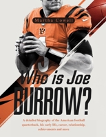 Who is Joe Burrow?: A detailed biography of the American football quarterback, his early life, career, relationship, achievements and more B0DRVGYJP4 Book Cover