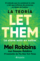 La teoría Let Them. La clave está en soltar: El método que te puede cambiar la vida y del que millones de personas no dejan de hablar / The Let Them Theory (Spanish Edition) 6076392371 Book Cover
