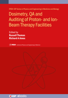 Dosimetry, Qa and Auditing of Proton- And Ion-Beam Therapy Facilities 0750326182 Book Cover