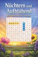 Nüchtern und Aufblühend: Buchstabenrätsel der Genesung: 100 Inspirierende Rätsel für Erwachsene in der Sobrietät | Ideales Geschenk für AA, NA und Genesungsgemeinschaften (German Edition) B0H28VJH9Z Book Cover