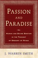 Passion and Paradise: A Study of Theological Anthropology in Gregory of Nyssa 0824519442 Book Cover