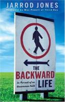 The Backward Life: In Pursuit of an Uncommon Faith 0800731441 Book Cover