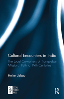 Cultural Encounters in India: The Local Co-workers of Tranquebar Mission, 18th to 19th Centuries 1032652861 Book Cover