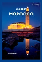 Current Morocco: Exploring Morocco with the essential travel information B0C6VYR9LJ Book Cover