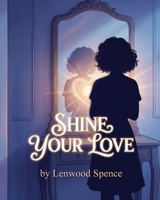 Shine Your Love B0GWRQ1C1T Book Cover