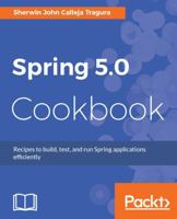 Spring 5.0 Cookbook: Recipes to build, test, and run Spring applications efficiently 1787128318 Book Cover