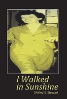 I Walked in the Sunshine 1604169966 Book Cover