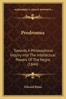 Prodromus: Towards A Philosophical Inquiry Into The Intellectual Powers Of The Negro 1104368323 Book Cover