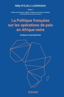 La Politique française sur les opérations de paix en Afrique noire: Analyses et perspectives (French Edition) 2414388110 Book Cover
