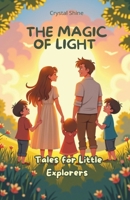 The Magic of Light: Tales for Little Explorers B0DZHLM4PC Book Cover