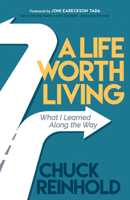 A Life Worth Living: What I Learned Along the Way 1642791296 Book Cover