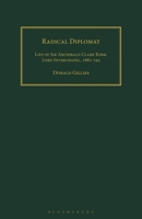 Radical Diplomat: The Life of Sir Archibald Clark Kerr, Lord Inverchapel, 1882-1951 (British Academic Press) 1350182451 Book Cover