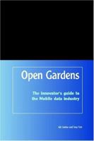 Opengardens: The Innovator's Guide To The Mobile Data Industry 095443272X Book Cover