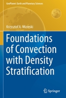 Foundations of Convection with Density Stratification (GeoPlanet: Earth and Planetary Sciences) 3030630560 Book Cover