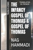 THE INFANCY GOSPEL OF THOMAS & GOSPEL OF THOMAS: NAG HAMMADI (NAG HAMMADI SERIES) (French Edition) B0DR19RFT6 Book Cover