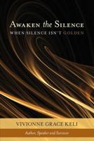 Awaken The Silence: When Silence Isn't Golden 1439249784 Book Cover