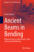 Ancient Beams in Bending: Historical Aspects, Failure Modes, Short- and Long-Term Behaviour (Springer Tracts in Civil Engineering) 3032440890 Book Cover