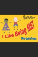 I Like Being ME! 1689837632 Book Cover