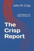 The Crisp Report: A Brief Memoir of a Modest Writing Life B0DPXZYN38 Book Cover