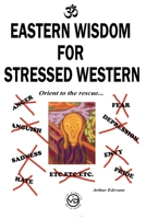 Eastern Wisdom for Stressed Western: Orient to the Rescue B0BZC58R65 Book Cover