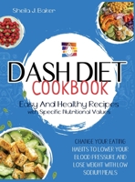 Dash Diet Cookbook: Change Your Eating Habits to Lower Your Blood Pressure and Lose Weight with Low Sodium Meals 1801698589 Book Cover