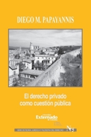 EL DERECHO PRIVADO COMO CUESTIÓN PÚBLICA. SERIE DE TEORÍA JURÍDICA Y FILOSOFÍA DEL DERECHO NO. 75 9587724542 Book Cover